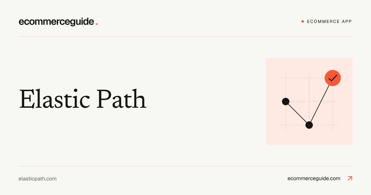 Elastic Path Review: Composable B2B Commerce Platform