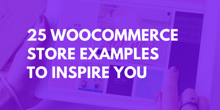 25 WooCommerce Store Examples That Will Inspire You - Ecommerce Guide